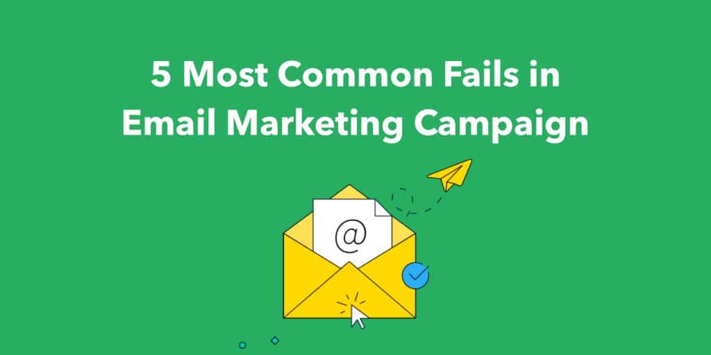5 Most Common Fails in Email Marketing Campaign
