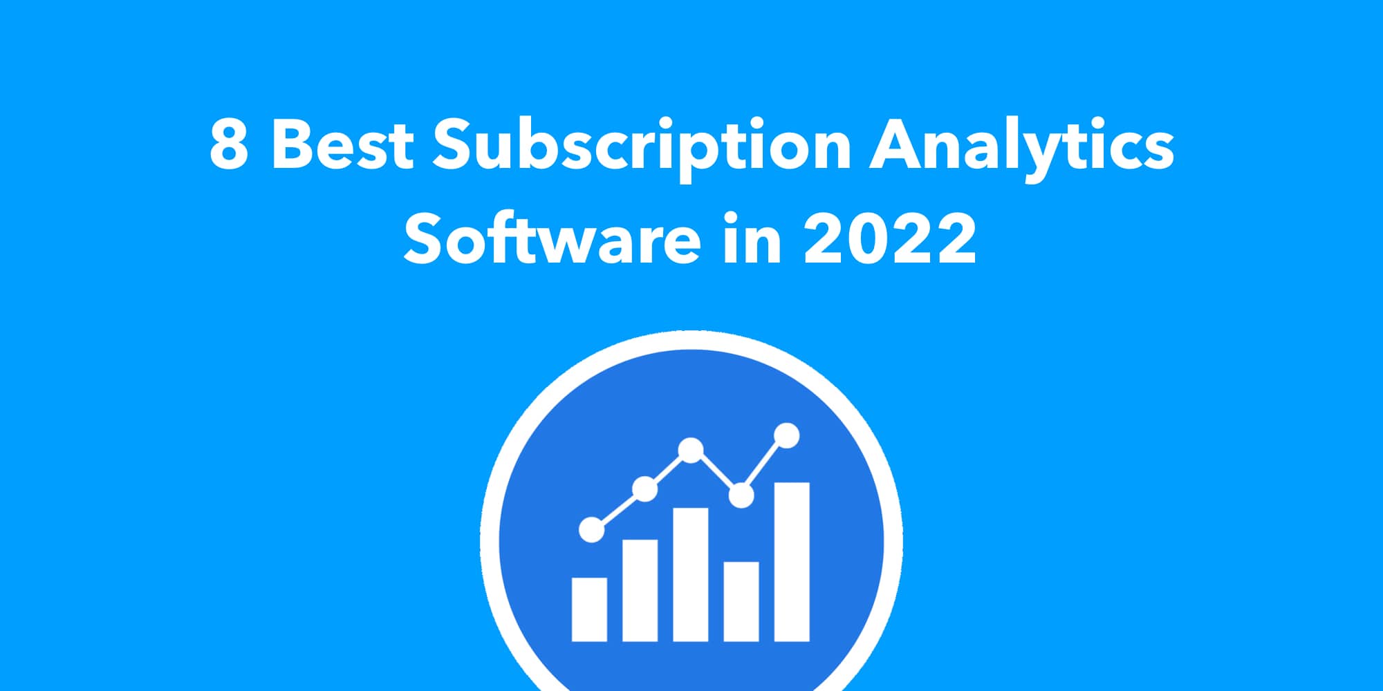 8 Best Subscription Analytics Software in 2022