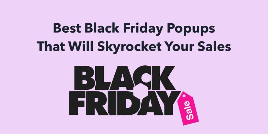 Best Black Friday Popups That Will Skyrocket Your Sales