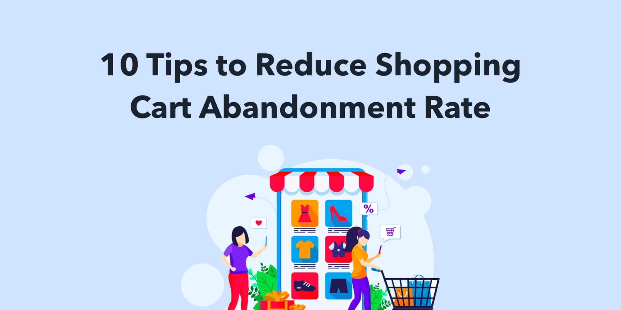 10 Tips to Reduce Shopping Cart Abandonment Rate