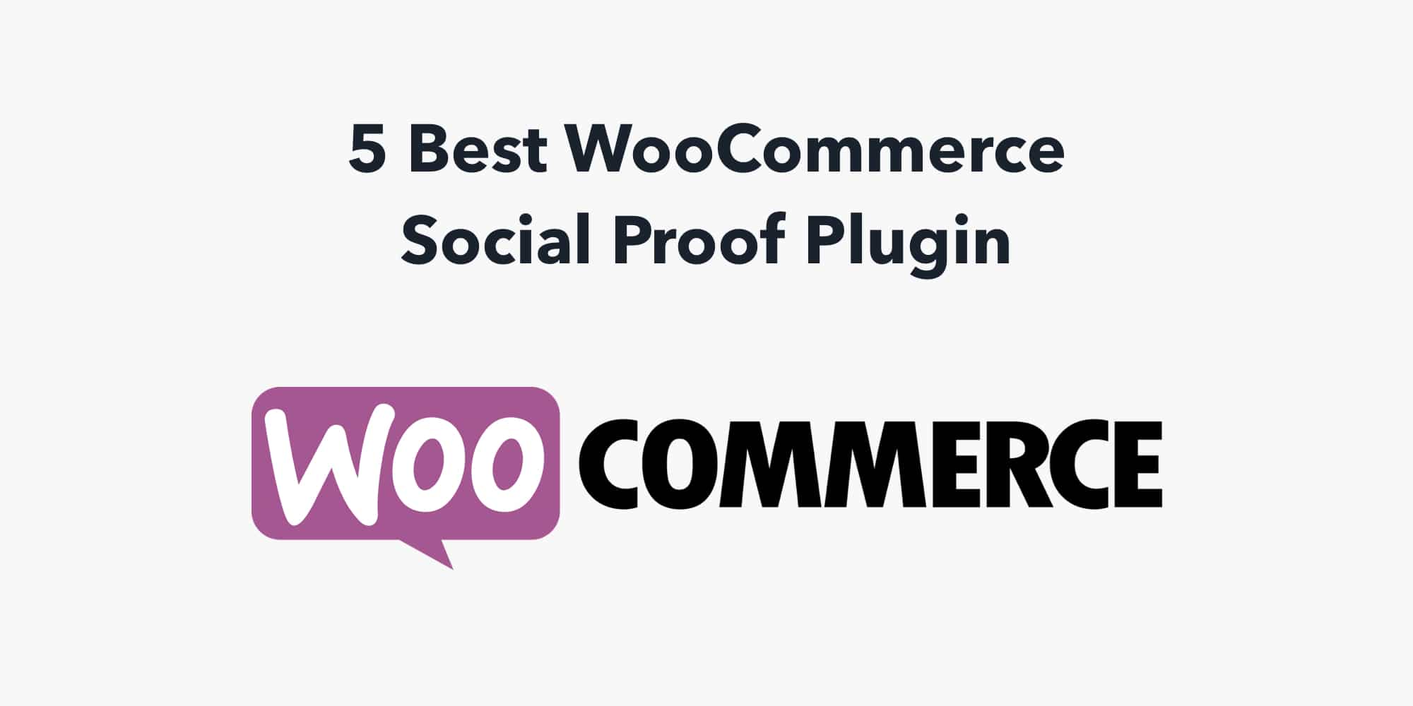 5 Best WooCommerce Social Proof Plugin in 2022