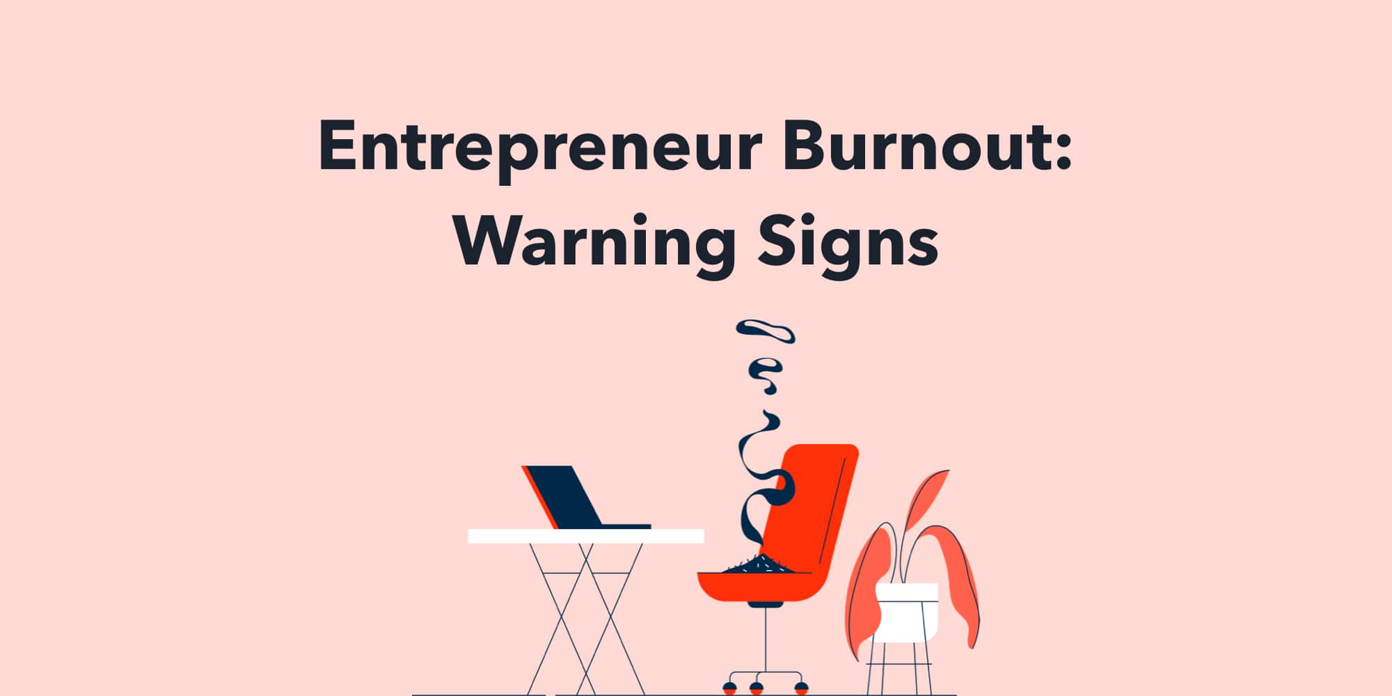 Entrepreneur Burnout: Warning Signs & 5 Strategies