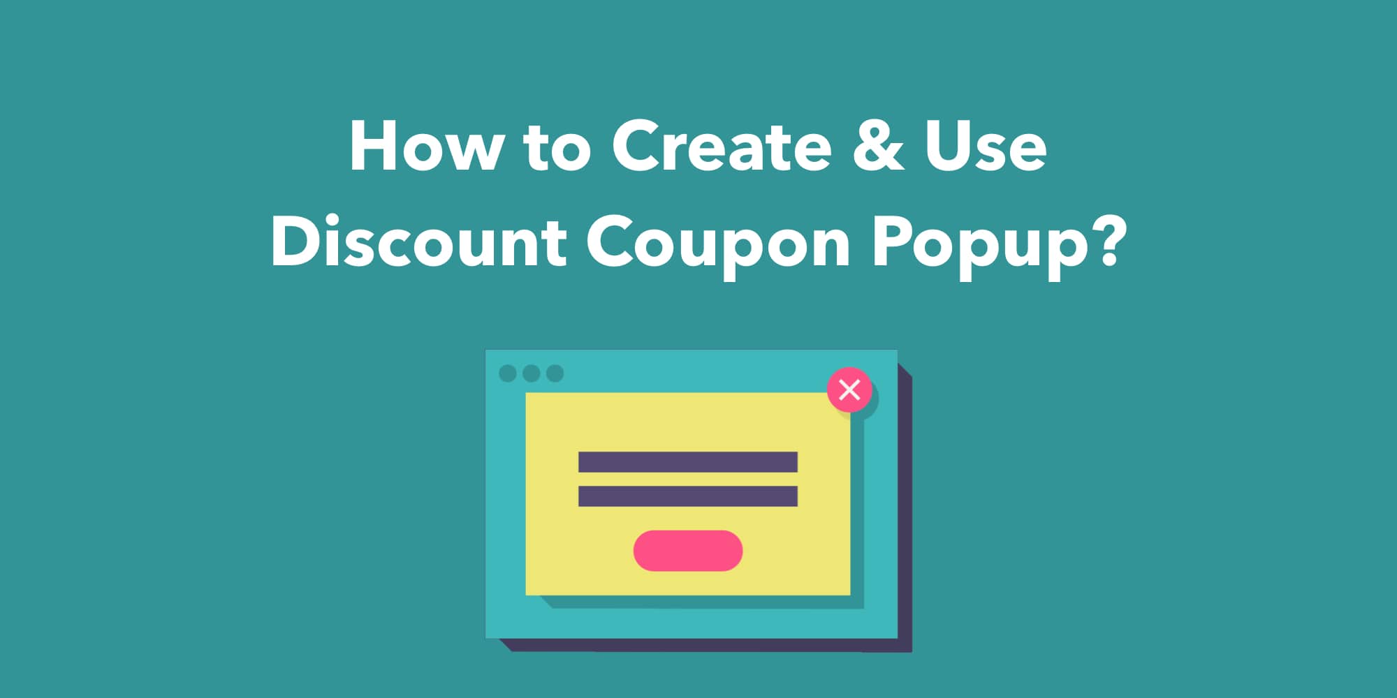 How to Create & Use Discount Coupon Popup?