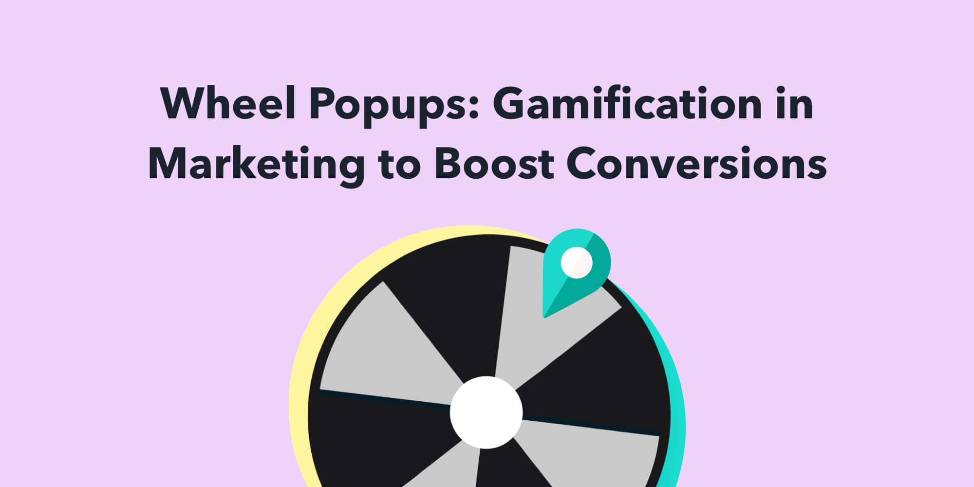 Wheel Popups: Gamification in Marketing to Boost Conversions