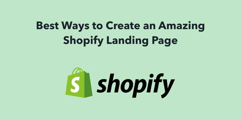 Best Ways to Create an Amazing Shopify Landing Page