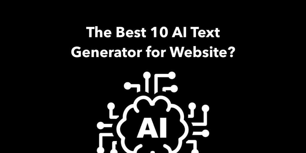 The Best 10 AI Text Generator for Website & Blog?