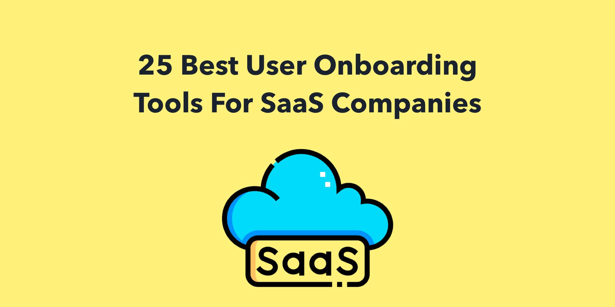 25 Best User Onboarding Tools For SaaS Companies