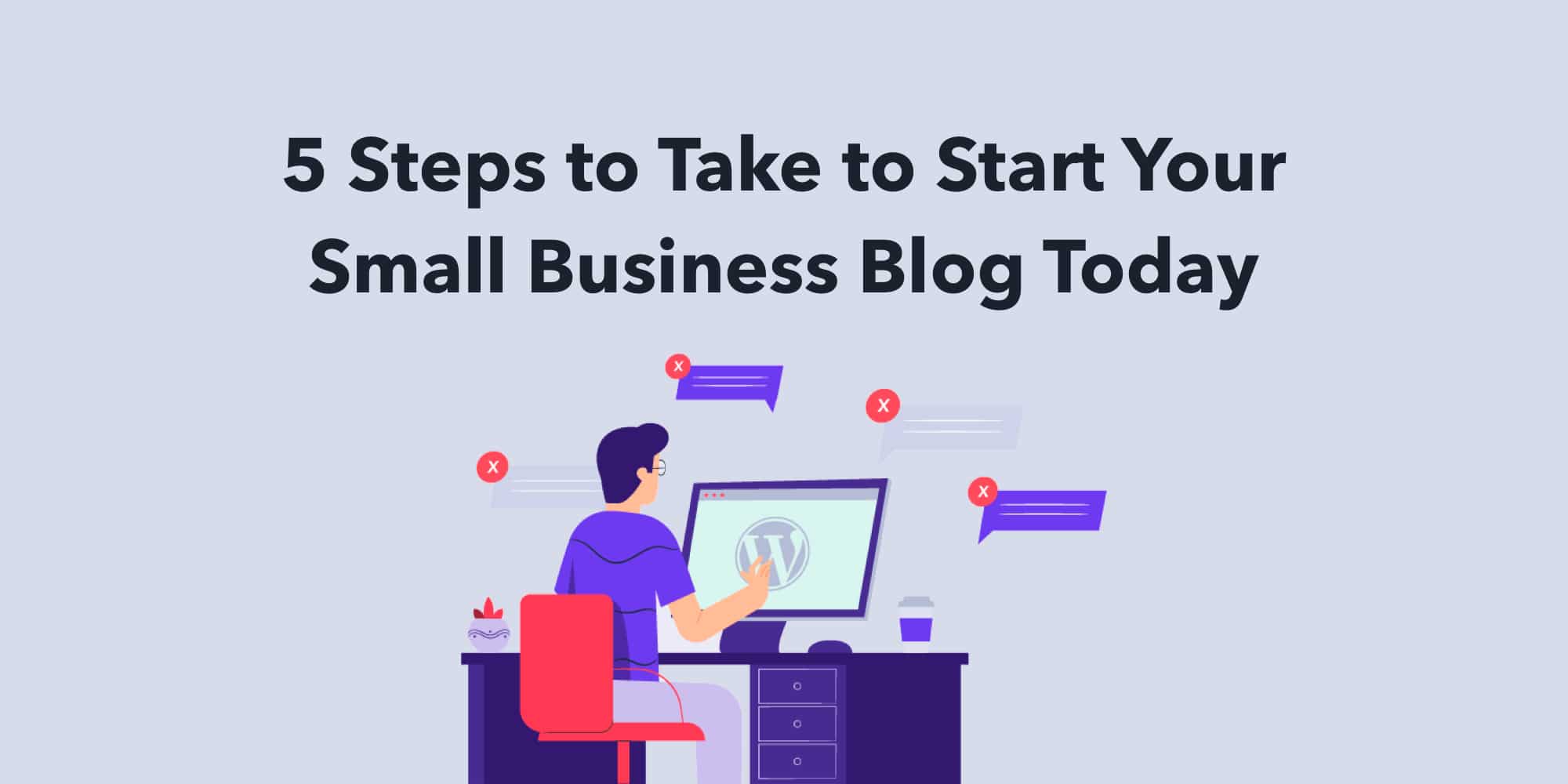 5 Steps to Take to Start Your Small Business Blog Today