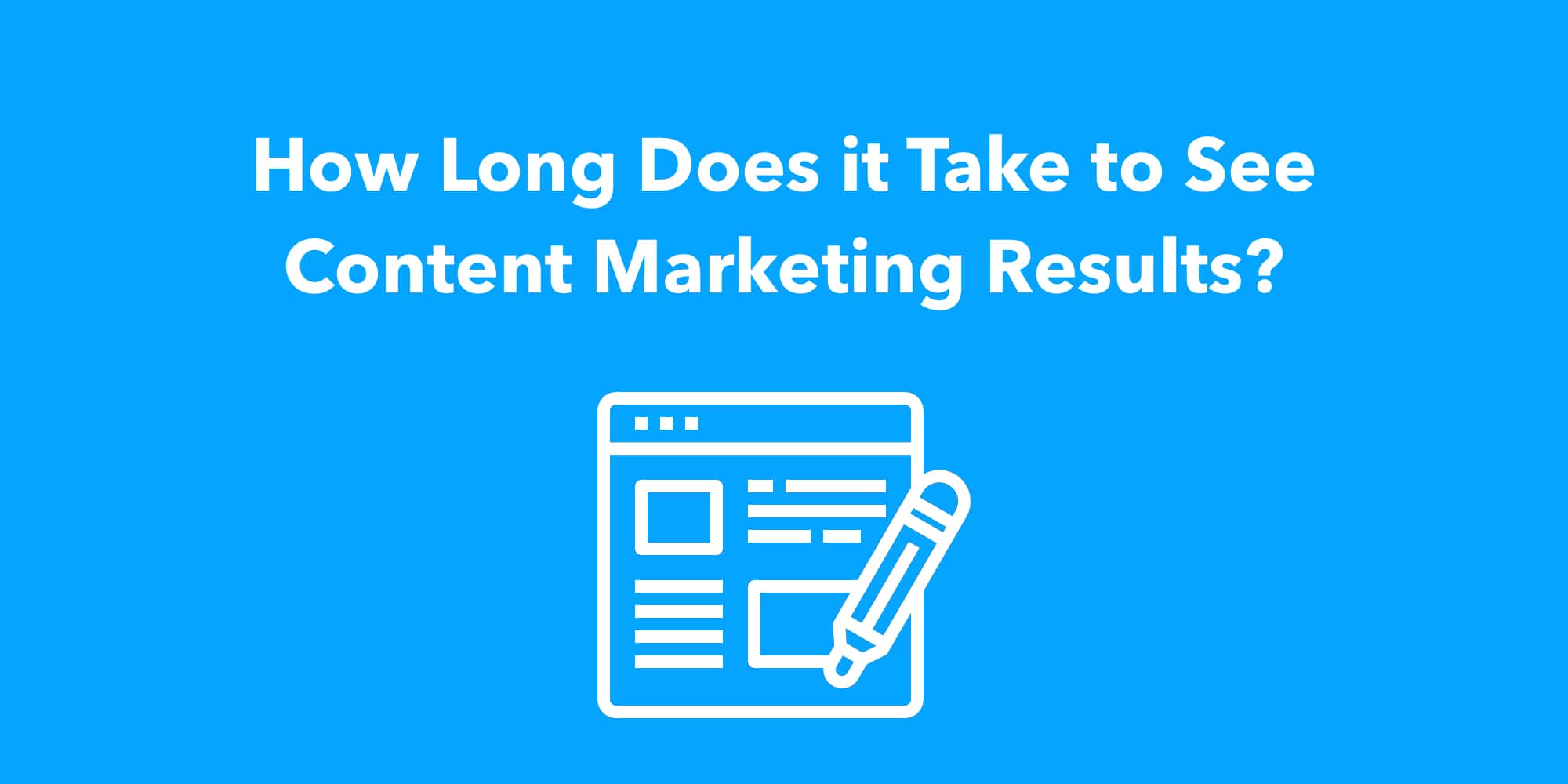 How Long Does it Take to See Content Marketing Results?