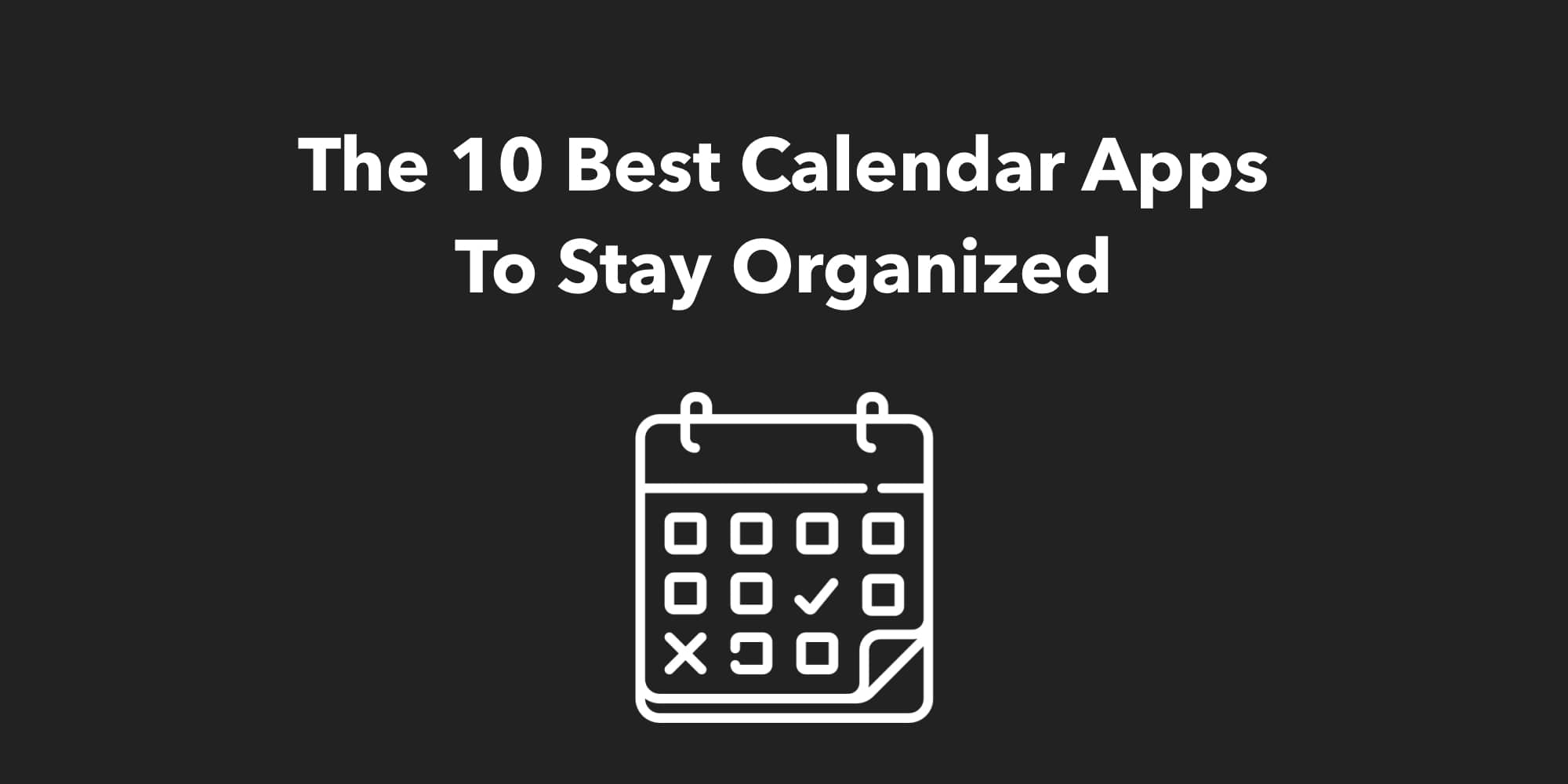 The 10 Best Calendar Apps To Stay Organized