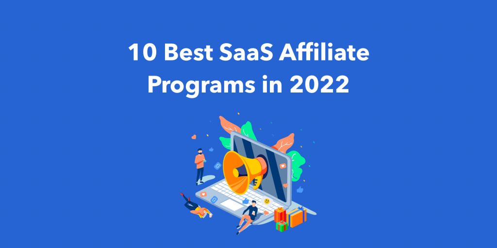 10 Best SaaS Affiliate Programs in 2022