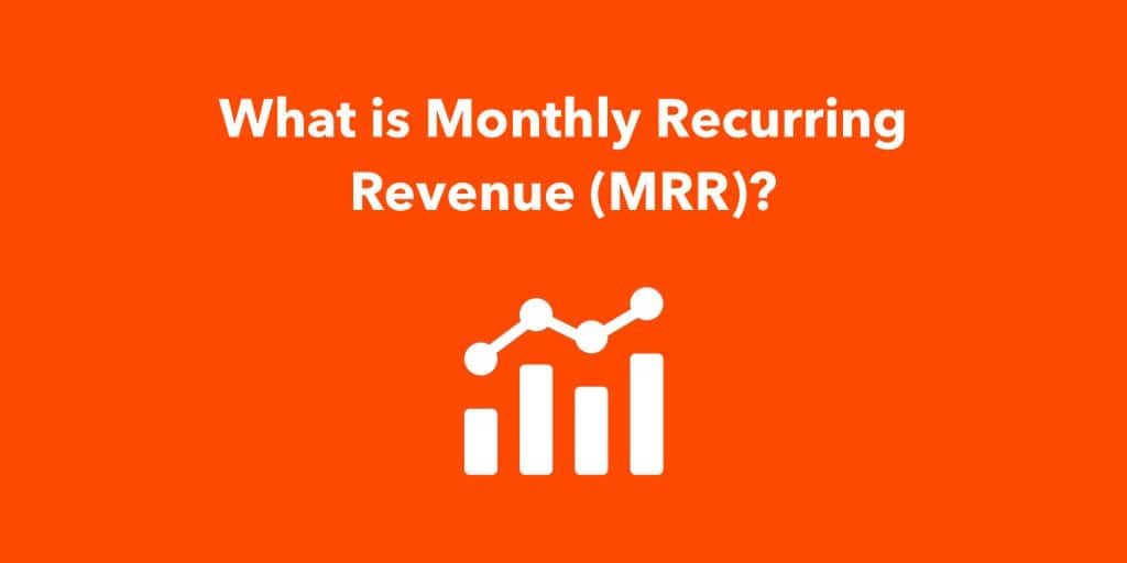 What is Monthly Recurring Revenue (MRR)?