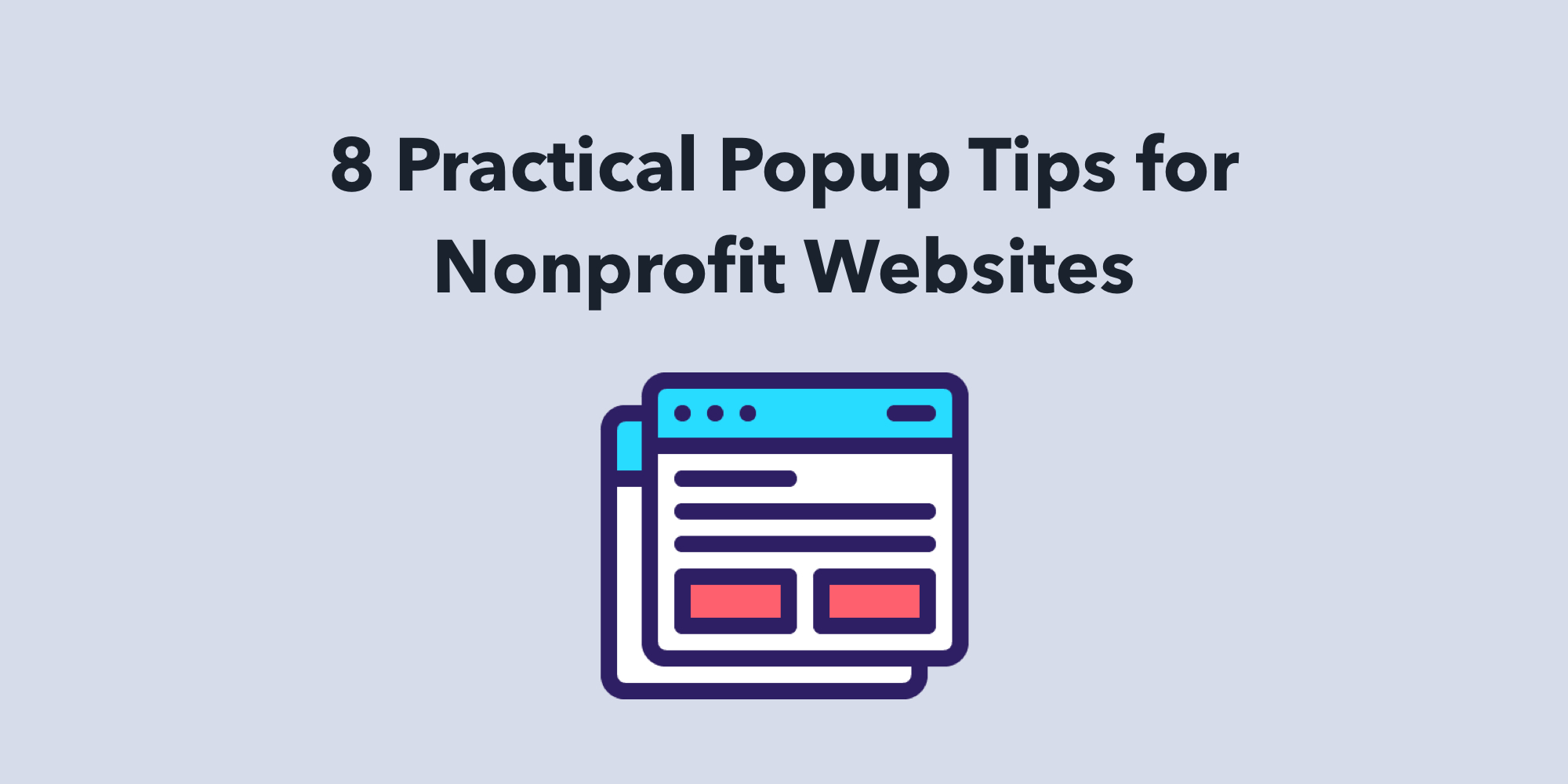 8 Practical Popup Tips for Nonprofit Websites