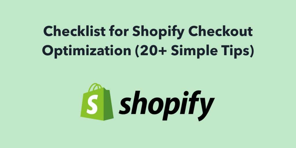 Checklist for Shopify Checkout Optimization (20+ Simple Tips)