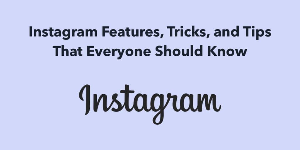 31 Instagram Features, Tricks, and Tips That Everyone Should Know
