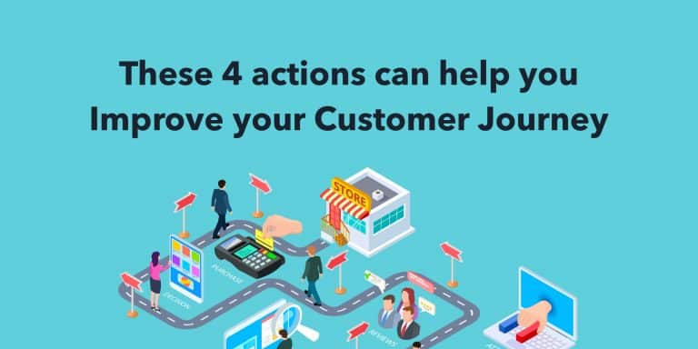 These 4 actions can help you Improve your Customer Journey